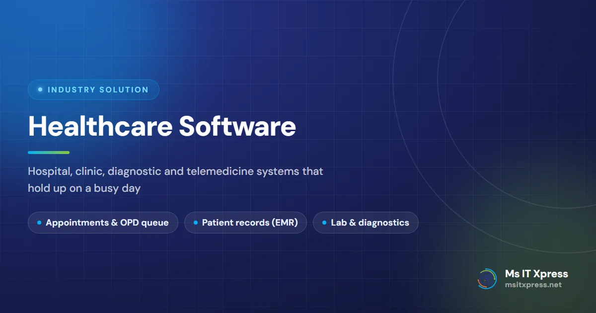 Healthcare Software — Hospital, clinic, diagnostic and telemedicine systems that hold up on a busy day