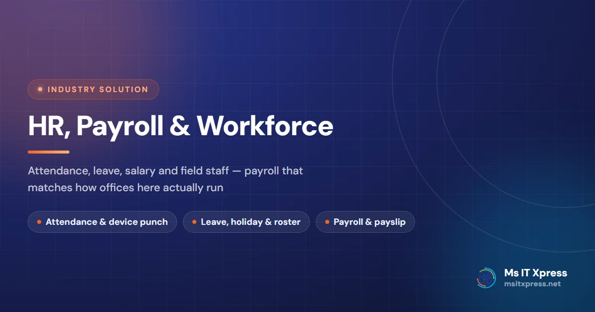 HR, Payroll & Workforce — Attendance, leave, salary and field staff — payroll that matches how offices here actually run