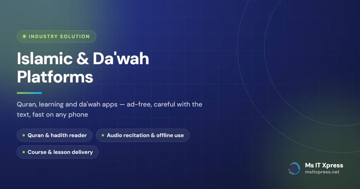 Islamic & Da'wah Platforms — Quran, learning and da'wah apps — ad-free, careful with the text, fast on any phone